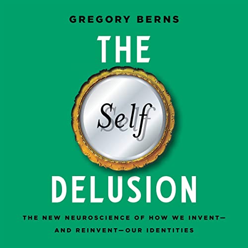 The Self Delusion Audiobook By Gregory Berns cover art