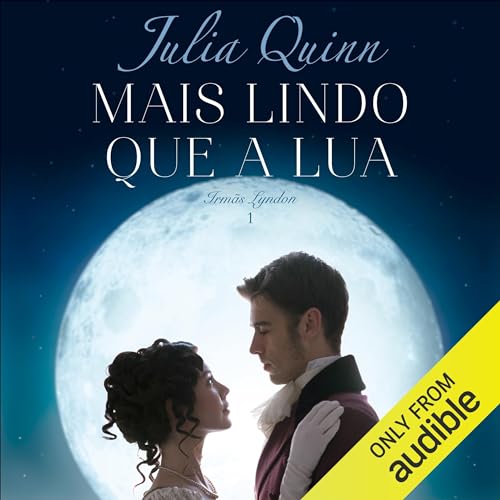 Mais lindo que a lua Audiolivro Por Julia Quinn capa