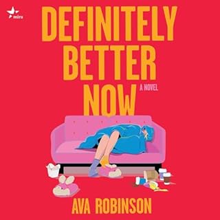 Definitely Better Now Audiobook By Ava Robinson cover art