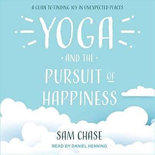 Yoga and the Pursuit of Happiness Audiobook By Sam Chase cover art