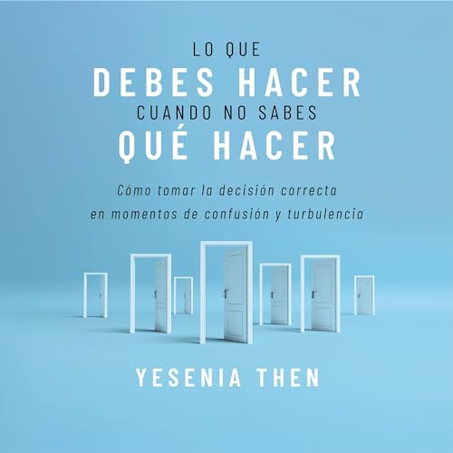 Lo que debes hacer, cuando no sabes que hacer [What You Should Do, When You Don't Know What to Do] Audiolibro Por Yesenia The