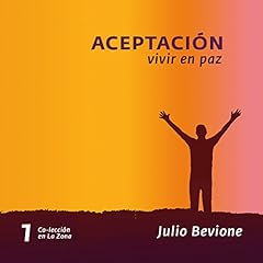 Aceptación, vivir en paz [Acceptance, Live in Peace] Audiobook By Julio Bevione cover art