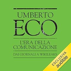 L'era della comunicazione. Dai giornali a Wikileaks copertina