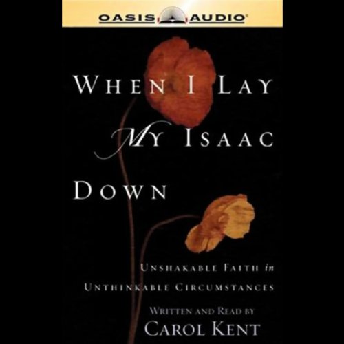 When I Lay My Isaac Down Audiobook By Carol Kent cover art