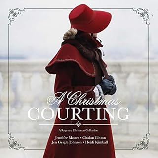 A Christmas Courting Audiobook By Jennifer Moore, Chalon Linton, Jen Geigle Johnson, Heidi Kimball cover art