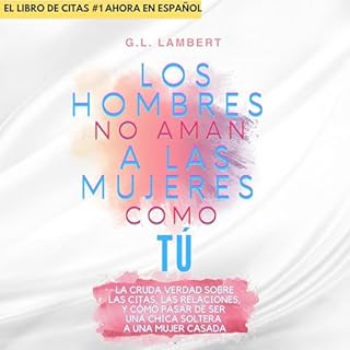 Los Hombres No Aman A Las Mujeres Como Tú (Men Don't Love Women Like You) Audiobook By G.L. Lambert cover art