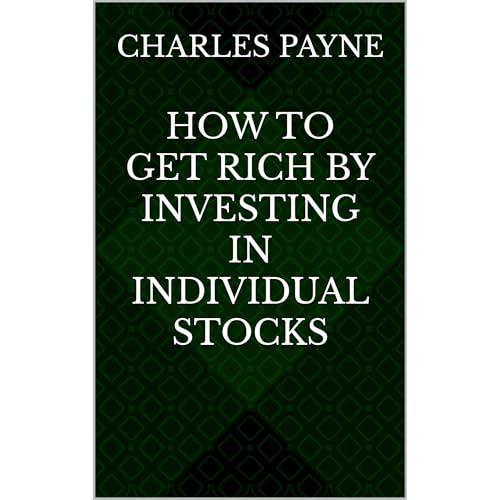 How to Get Rich by Investing in Individual Stocks Audiobook By Charles Payne cover art