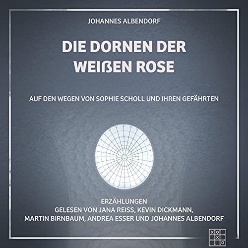 Die Dornen der Weißen Rose Audiolibro Por Johannes Albendorf arte de portada