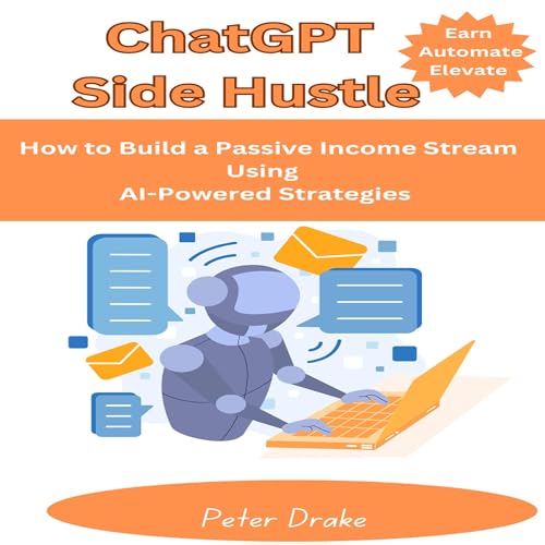 ChatGPT Side Hustle Audiobook By Peter Drake cover art