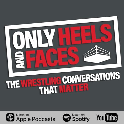 Only Heels And Faces Podcast Por Lee Tyers and Andy Evans arte de portada