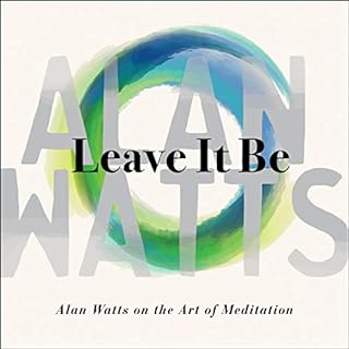 Leave It Be Audiobook By Alan Watts cover art