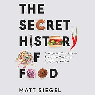 The Secret History of Food Audiolibro Por Matt Siegel arte de portada