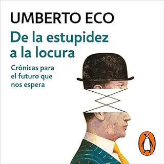 De la estupidez a la locura [From Stupidity to Madness] Audiobook By Umberto Eco, María Pons Irazazábal, Helena