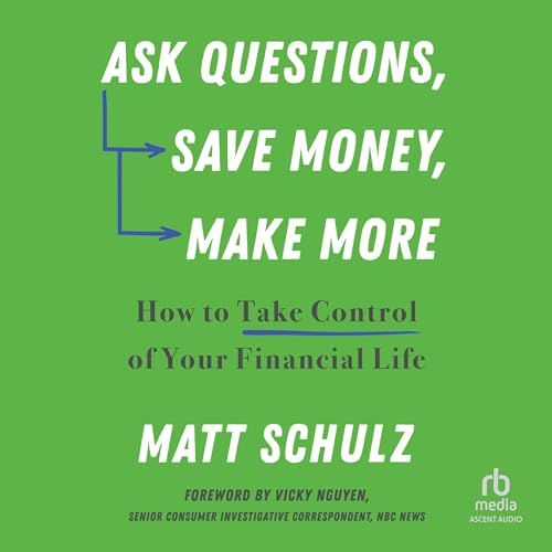 Ask Questions, Save Money, Make More Audiolibro Por Matt Schulz arte de portada