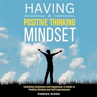 Having a Positive Thinking Mindset Audiobook By Phoenix Bloom cover art