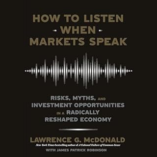 How to Listen When Markets Speak Audiobook By Lawrence G. McDonald, James Patrick Robinson cover art