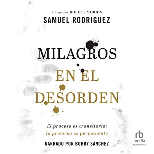 Milagros en el desorden [Your Mess, God's Miracle] Audiobook By Samuel Rodriguez cover art