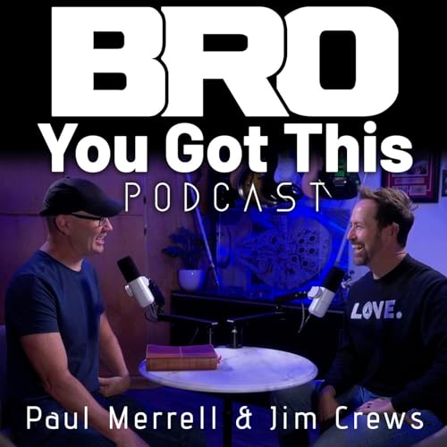 Bro You Got This Podcast Por Paul Merrell and Jim Crews arte de portada