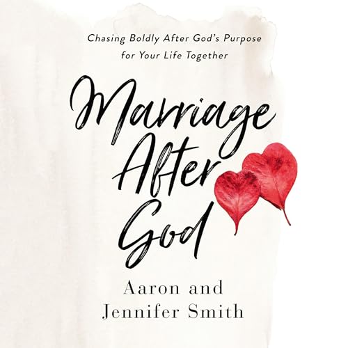 Marriage After God Audiobook By Aaron Smith, Jennifer Smith cover art