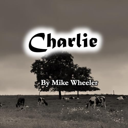 Charlie Audiobook By Mike Wheeler cover art