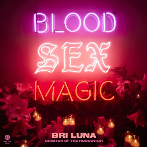 Blood, Sex, Magic Audiobook By Bri Luna cover art