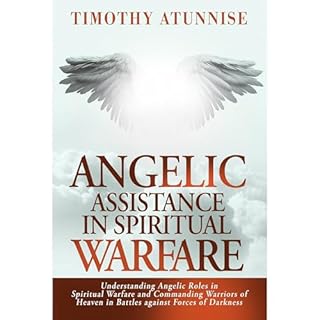 Angelic Assistance in Spiritual Warfare Audiobook By Timothy Atunnise cover art