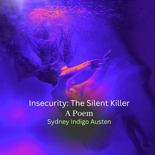 Insecurity: The Silent Killer Audiobook By Sydney Indigo Austen cover art