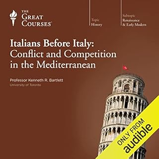 The Italians before Italy: Conflict and Competition in the Mediterranean Audiobook By Kenneth R. Bartlett, The Great Courses 