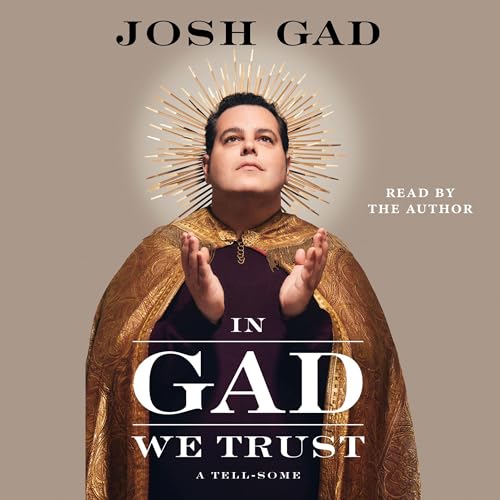 In Gad We Trust Audiolibro Por Josh Gad, Sacha Baron Cohen arte de portada