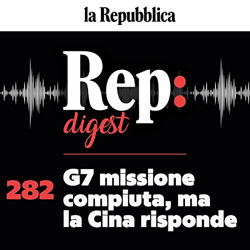 G7 missione compiuta, ma la Cina risponde Audiobook By Federico Lauria Rampini, Tommaso Ceccarelli Ciriaco, Rosalba Mauro Cas