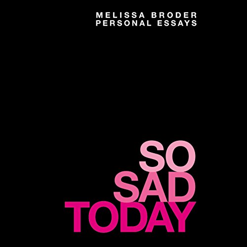 So Sad Today Audiolibro Por Melissa Broder arte de portada