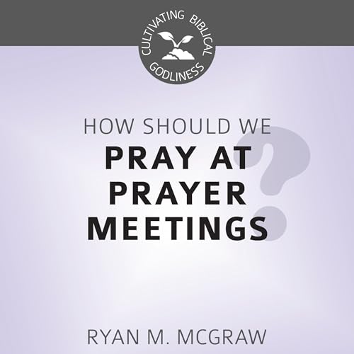 Diseño de la portada del título How Should We Pray at Prayer Meetings?