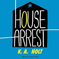 House Arrest Audiolibro Por K.A. Holt arte de portada