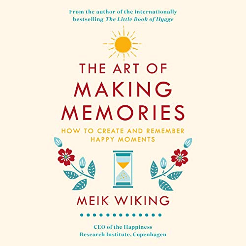 The Art of Making Memories Audiobook By Meik Wiking cover art