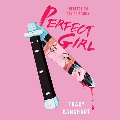 Perfect Girl Audiobook By Tracy Banghart cover art