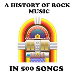 A History of Rock Music in 500 Songs