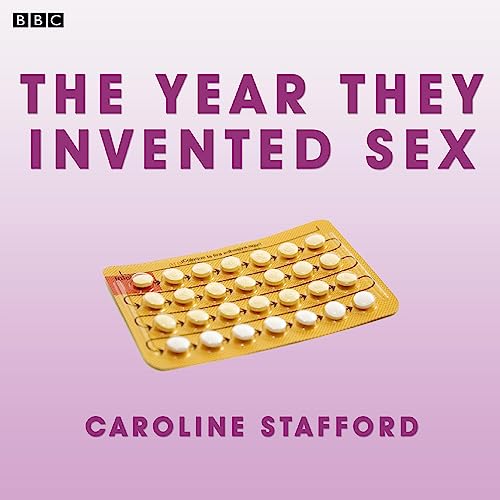 The Year they Invented Sex (BBC Radio 4: Woman's Hour Drama) cover art