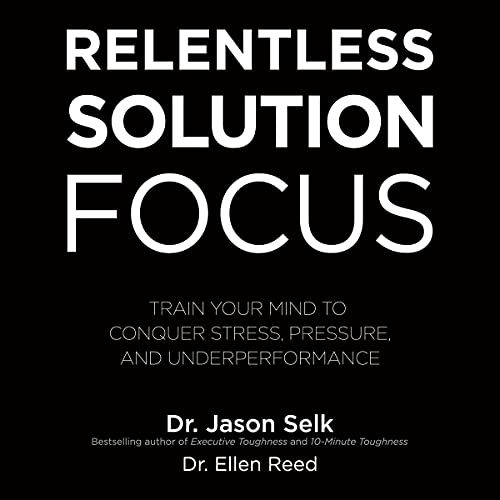 Relentless Solution Focus Audiolibro Por Dr. Jason Selk, Dr. Ellen Reed arte de portada