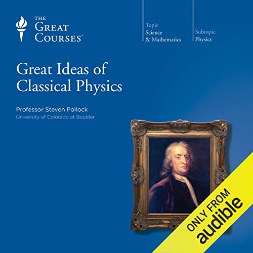 Great Ideas of Classical Physics Audiolivro Por Steven Pollock, The Great Courses capa