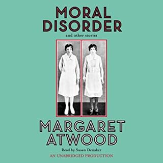 Moral Disorder and Other Stories Audiobook By Margaret Atwood cover art