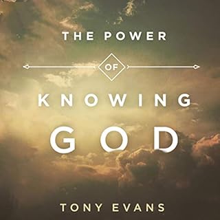 The Power of Knowing God Audiobook By Tony Evans cover art