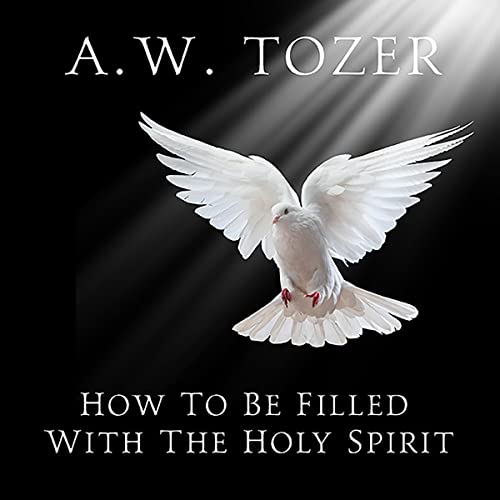 How to Be Filled with the Holy Spirit Audiolibro Por A. W. Tozer arte de portada