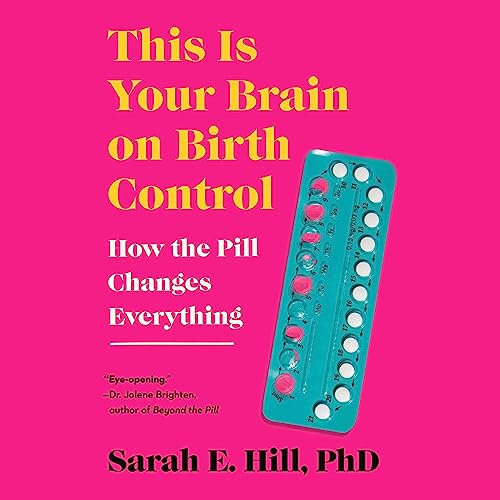 This Is Your Brain on Birth Control Audiolibro Por Sarah Hill arte de portada