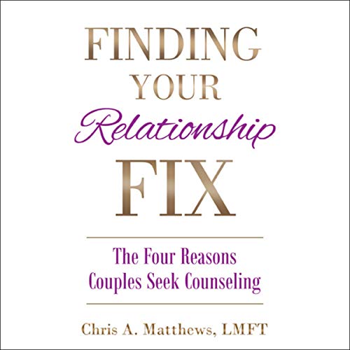 Finding Your Relationship Fix: The Four Reasons Couples Seek Counseling cover art