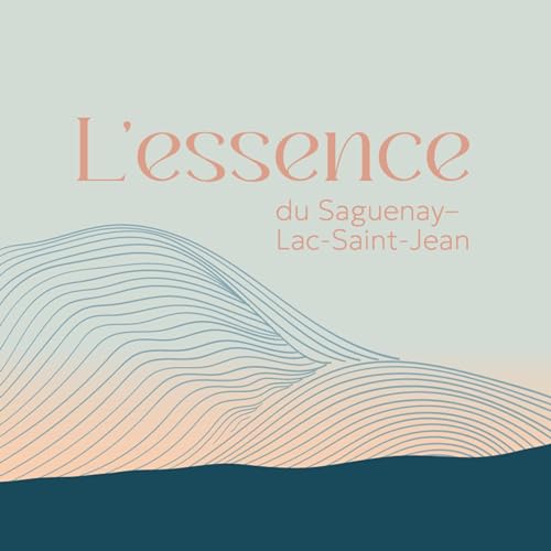 L’essence | Voyage sonore au Saguenay-Lac-St-Jean cover art