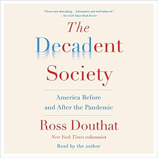 The Decadent Society Audiobook By Ross Douthat cover art