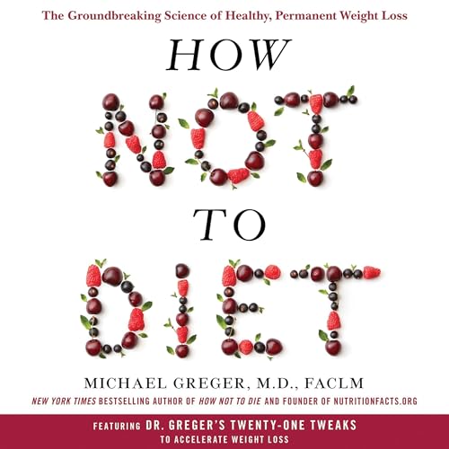 How Not to Diet Audiolibro Por Michael Greger MD FACLM arte de portada