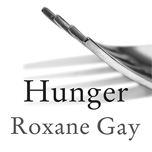 Hunger Audiobook By Roxane Gay cover art