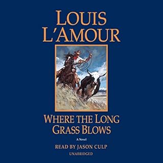 Where the Long Grass Blows Audiobook By Louis L'Amour cover art