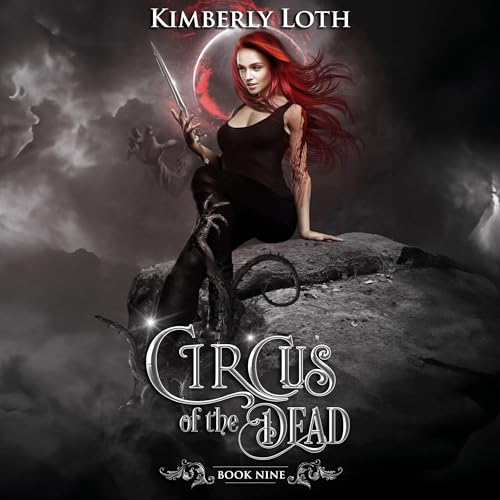 Circus of the Dead Book Nine Audiobook By Kimberly Loth cover art